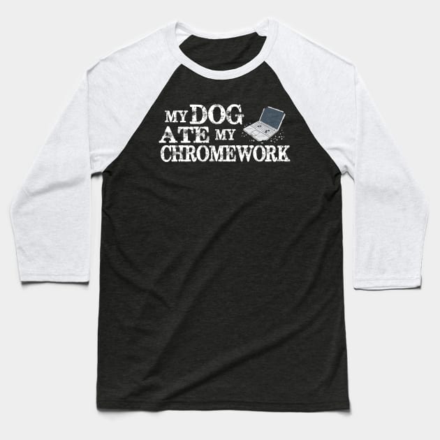 My Dog Ate My Chromework Baseball T-Shirt by Jitterfly